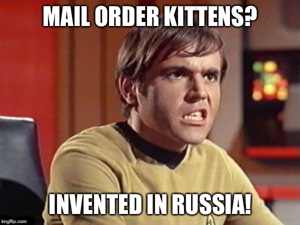 Chekov | MAIL ORDER KITTENS? INVENTED IN RUSSIA! | image tagged in chekov | made w/ Imgflip meme maker