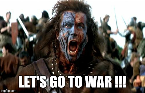 LET'S GO TO WAR !!! | image tagged in reddit these days,AdviceAnimals | made w/ Imgflip meme maker