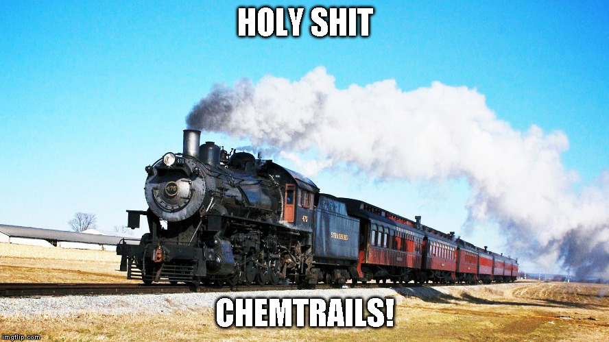 Chemtrails | HOLY SHIT CHEMTRAILS! | image tagged in chemtrails | made w/ Imgflip meme maker