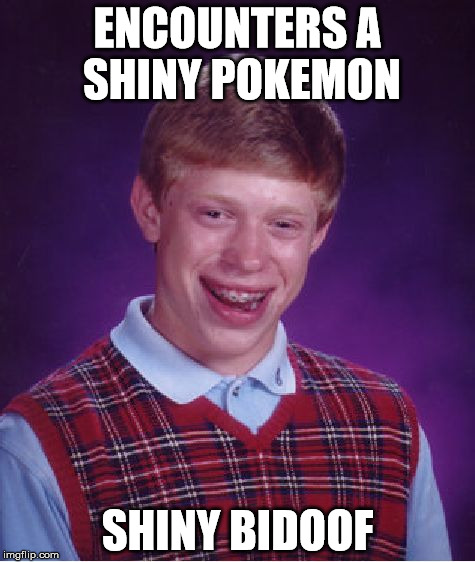 Remember Shiny Magicarp? This one is actually bad. | ENCOUNTERS A SHINY POKEMON SHINY BIDOOF | image tagged in memes,bad luck brian,bidoof,pokemon,catch all the pokemon,shawnljohnson | made w/ Imgflip meme maker