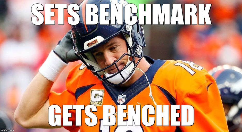 He's old.  | SETS BENCHMARK GETS BENCHED | image tagged in broncos,peyton manning | made w/ Imgflip meme maker