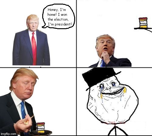 Trump forever alone | . | image tagged in trump forever alone | made w/ Imgflip meme maker