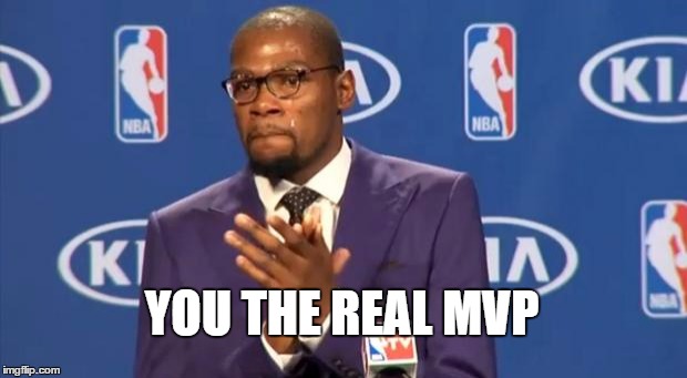 YOU THE REAL MVP | image tagged in memes,you the real mvp | made w/ Imgflip meme maker