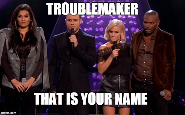 Olly murs | TROUBLEMAKER THAT IS YOUR NAME | image tagged in olly murs | made w/ Imgflip meme maker