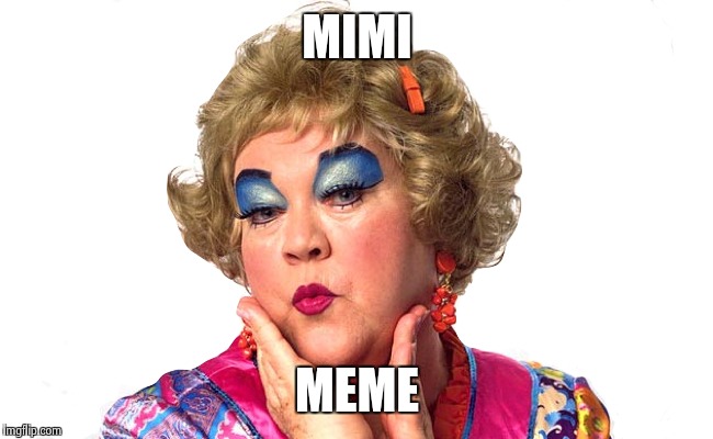 MIMI MEME | made w/ Imgflip meme maker