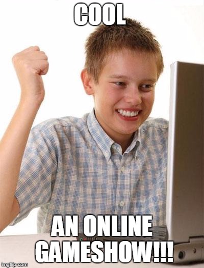 COOL AN ONLINE GAMESHOW!!! | made w/ Imgflip meme maker