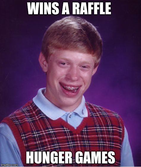 Bad Luck Brian | WINS A RAFFLE HUNGER GAMES | image tagged in memes,bad luck brian,funny,funny memes,funny meme,too funny | made w/ Imgflip meme maker