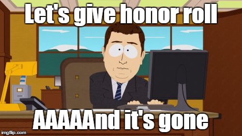 Aaaaand Its Gone Meme | Let's give honor roll AAAAAnd it's gone | image tagged in memes,aaaaand its gone | made w/ Imgflip meme maker