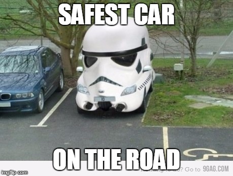 Storm Trooper Car | SAFEST CAR ON THE ROAD | image tagged in stormtrooper | made w/ Imgflip meme maker