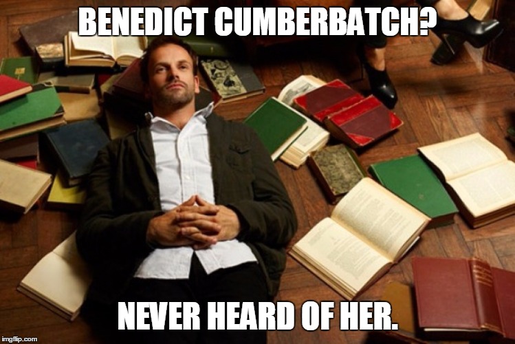 BENEDICT CUMBERBATCH? NEVER HEARD OF HER. | made w/ Imgflip meme maker