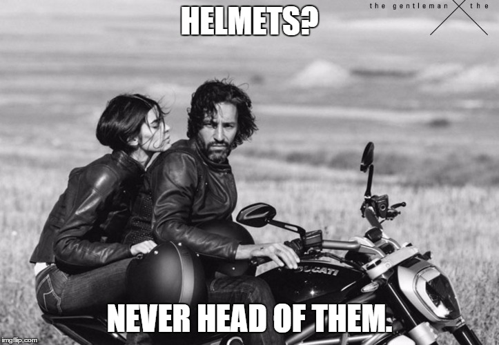 HELMETS? NEVER HEAD OF THEM. | made w/ Imgflip meme maker