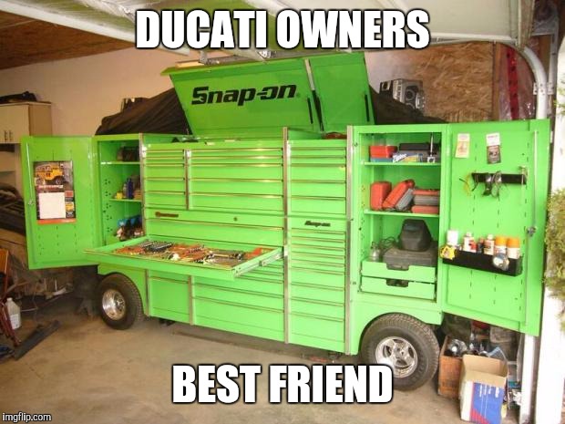 toolbox | DUCATI OWNERS BEST FRIEND | image tagged in toolbox | made w/ Imgflip meme maker