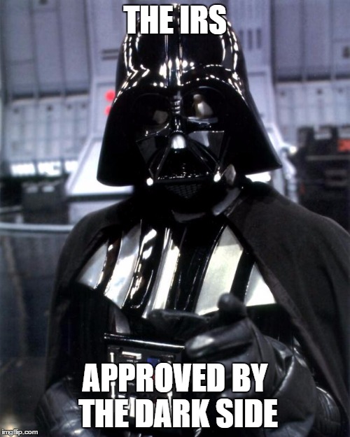 Darth Vader | THE IRS APPROVED BY THE DARK SIDE | image tagged in darth vader | made w/ Imgflip meme maker