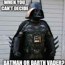 WHEN YOU CAN'T DECIDE BATMAN OR DARTH VADER? | image tagged in darth bat | made w/ Imgflip meme maker