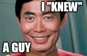 I "KNEW" A GUY | made w/ Imgflip meme maker