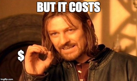 One Does Not Simply Meme | BUT IT COSTS $ | image tagged in memes,one does not simply | made w/ Imgflip meme maker