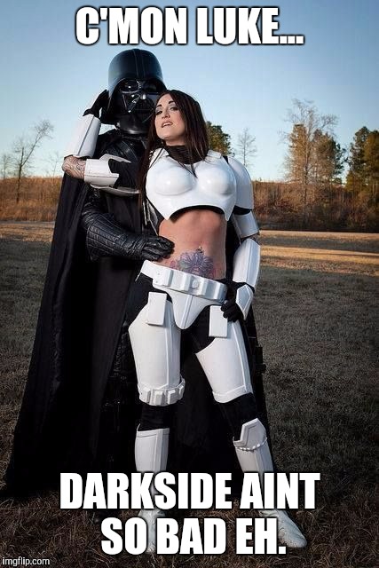 Darth Vader Big Pimpin | C'MON LUKE... DARKSIDE AINT SO BAD EH. | image tagged in darth vader big pimpin | made w/ Imgflip meme maker