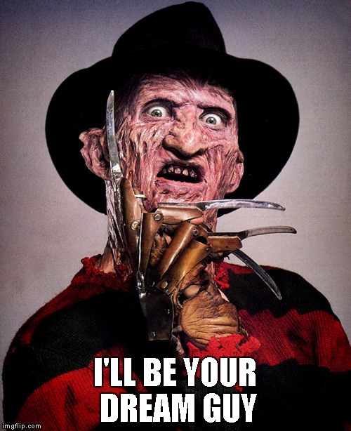 I'LL BE YOUR DREAM GUY | made w/ Imgflip meme maker