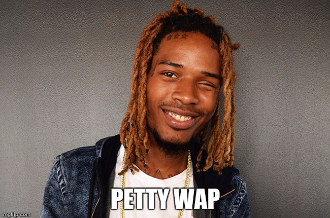 PETTY WAP | image tagged in petty wap | made w/ Imgflip meme maker