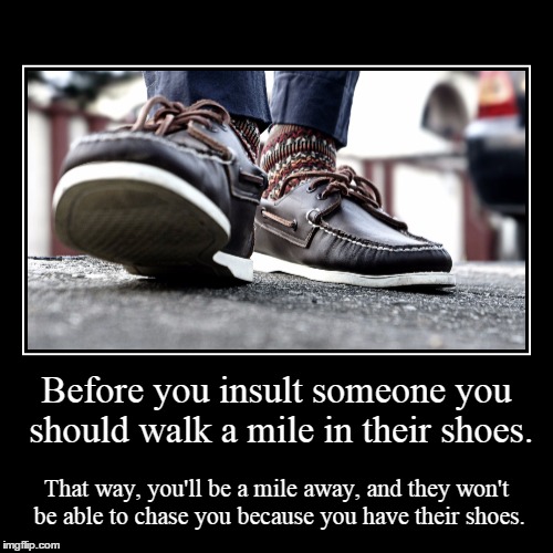 Just walk away... | image tagged in funny,demotivationals | made w/ Imgflip demotivational maker
