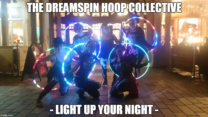 Light Up Your Night | THE DREAMSPIN HOOP COLLECTIVE - LIGHT UP YOUR NIGHT - | image tagged in lights,neon lights,light,halloween,halo,hula hoop | made w/ Imgflip meme maker