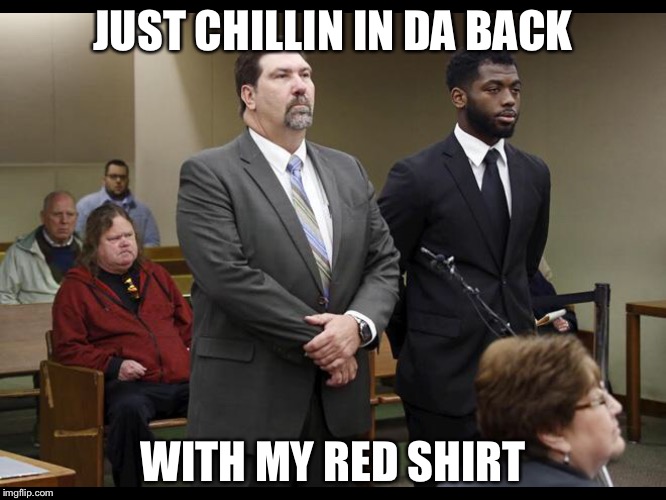 Barret's court | JUST CHILLIN IN DA BACK WITH MY RED SHIRT | image tagged in jt,barret,jt barret | made w/ Imgflip meme maker