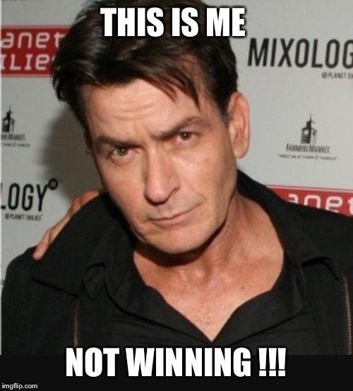 THIS IS ME NOT WINNING !!! | image tagged in charlie loses | made w/ Imgflip meme maker