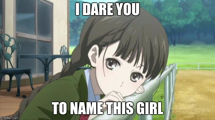 And you probably don't even know what anime this is! | I DARE YOU TO NAME THIS GIRL | image tagged in meme,i dare you,kawaii,anime,red data girl | made w/ Imgflip meme maker
