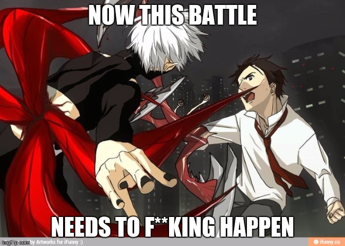 My bet's on Shinchi and Migi! | NOW THIS BATTLE NEEDS TO F**KING HAPPEN | image tagged in meme,parasyte,tokyo ghoul,crossover,battle,anime | made w/ Imgflip meme maker