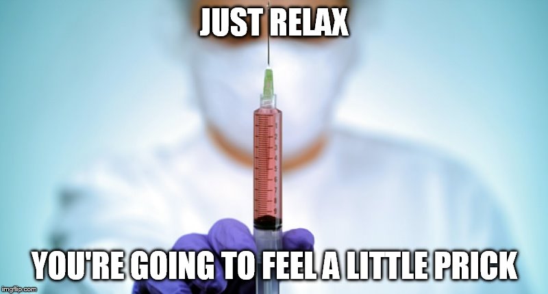 JUST RELAX YOU'RE GOING TO FEEL A LITTLE PRICK | made w/ Imgflip meme maker