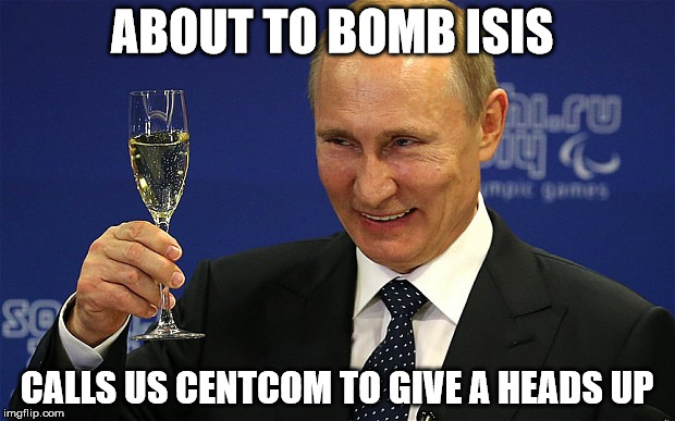 ABOUT TO BOMB ISIS CALLS US CENTCOM TO GIVE A HEADS UP | image tagged in AdviceAnimals | made w/ Imgflip meme maker