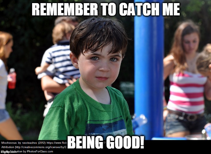 REMEMBER TO CATCH ME BEING GOOD! | made w/ Imgflip meme maker