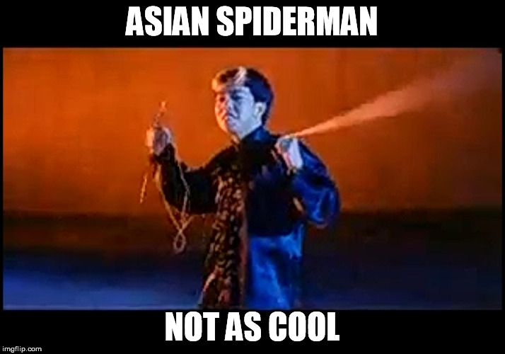Supaidāman! Supaidāman! Do no yōna kumo kan shimasu! | ASIAN SPIDERMAN NOT AS COOL | image tagged in asian spiderman | made w/ Imgflip meme maker
