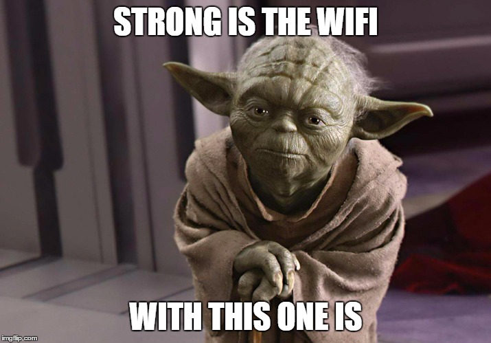 yoda | STRONG IS THE WIFI WITH THIS ONE IS | image tagged in yoda | made w/ Imgflip meme maker