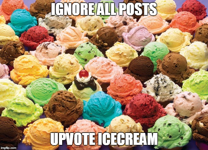 It's time to get cheap! | IGNORE ALL POSTS UPVOTE ICECREAM | image tagged in memes,funny,icecream | made w/ Imgflip meme maker