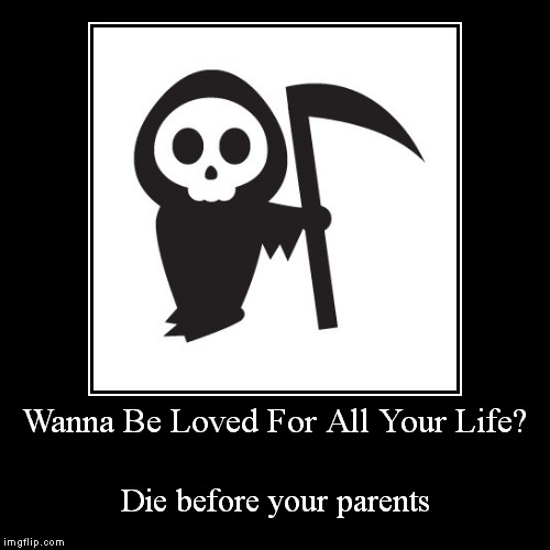 This might be my darkest demo ever but that's how demotivationals are, so cheer up and hug your parents! | image tagged in demotivationals,dark | made w/ Imgflip demotivational maker
