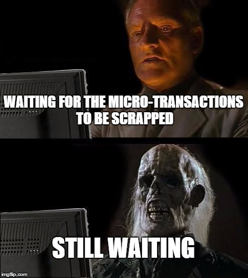 Payday 2 Micro-Transactions | WAITING FOR THE MICRO-TRANSACTIONS TO BE SCRAPPED STILL WAITING | image tagged in memes,ill just wait here,payday 2,microtransactions,black,market,paydaytheheist | made w/ Imgflip meme maker