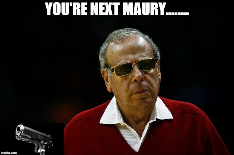 You're next Maury | YOU'RE NEXT MAURY........ | image tagged in houston rockets,les alexander,daryl morey,james harden | made w/ Imgflip meme maker