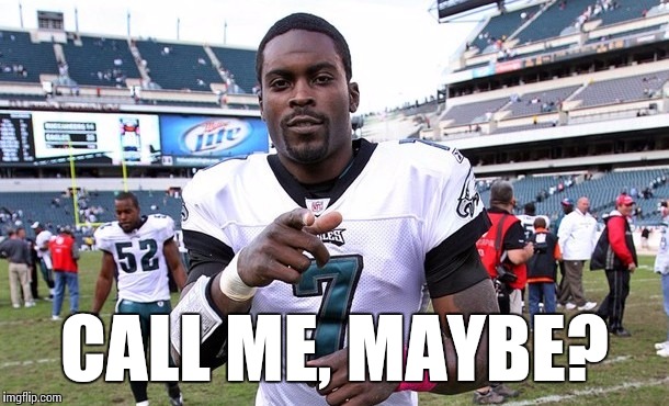 Mike Vick | CALL ME, MAYBE? | image tagged in mike vick,philadelphia eagles | made w/ Imgflip meme maker