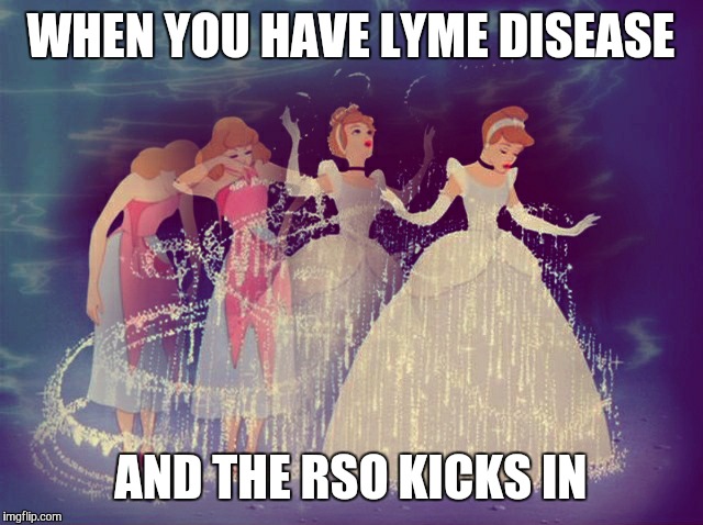 WHEN YOU HAVE LYME DISEASE AND THE RSO KICKS IN | made w/ Imgflip meme maker