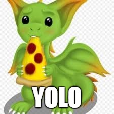 dragon eating a pizza, while saying yolo | YOLO | image tagged in dragon with a pizza,dragon,pizza,yolo,pepperoni pizza,cartoon | made w/ Imgflip meme maker