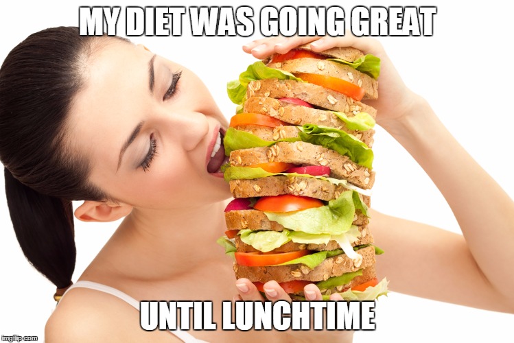 Wishful Diet Meme | MY DIET WAS GOING GREAT UNTIL LUNCHTIME | image tagged in diet,fail | made w/ Imgflip meme maker