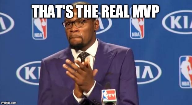 You The Real MVP Meme | THAT'S THE REAL MVP | image tagged in memes,you the real mvp | made w/ Imgflip meme maker