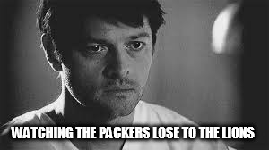 Packers are 6-3!!! | WATCHING THE PACKERS LOSE TO THE LIONS | image tagged in packers,loss,no clutch,fck mason crosby | made w/ Imgflip meme maker