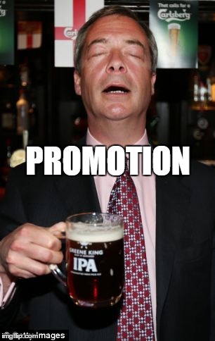 PROMOTION | image tagged in nigel farage | made w/ Imgflip meme maker