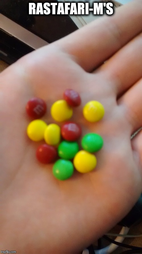 M&M's from Jamaica | RASTAFARI-M'S | image tagged in memes,funny | made w/ Imgflip meme maker