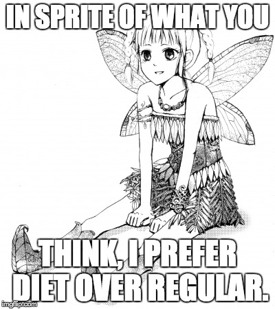 Sprite | IN SPRITE OF WHAT YOU THINK, I PREFER DIET OVER REGULAR. | image tagged in confused | made w/ Imgflip meme maker