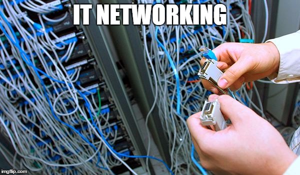 IT NETWORKING | made w/ Imgflip meme maker