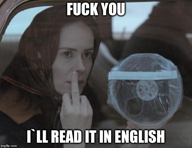american horror story asylum fuck you | F**K YOU I`LL READ IT IN ENGLISH | image tagged in american horror story asylum fuck you | made w/ Imgflip meme maker