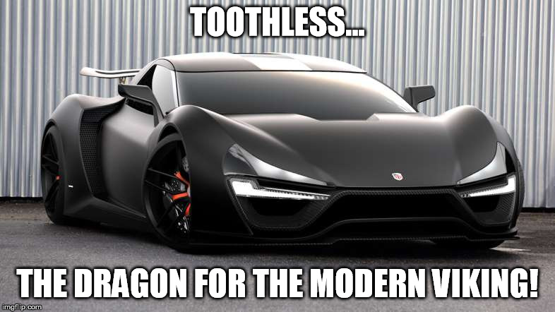 ToothlessCar | TOOTHLESS... THE DRAGON FOR THE MODERN VIKING! | image tagged in toothless,dragon | made w/ Imgflip meme maker